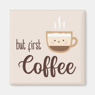 Íman Mas primeiro café, uma xícara de café.