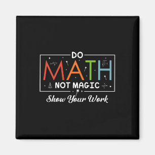 Íman Matemática Não Mágica Mostre Seu Trabalho Engraçad