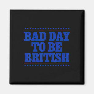 Íman Mau Dia Para Ser Britânico Humor 4 De Julho Engraç