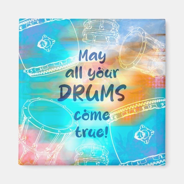 Íman May all your drums come true magneet (Frente)