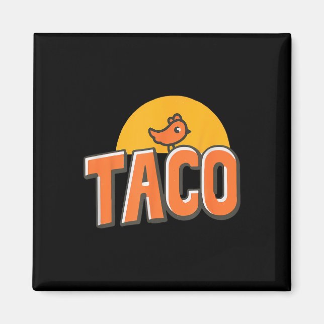 Íman Meme de Frango Engraçado Taco da Moda Trump Sempre (Frente)