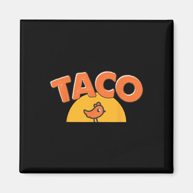 Íman Meme de Frango Engraçado Taco da Moda Trump Sempre (Frente)