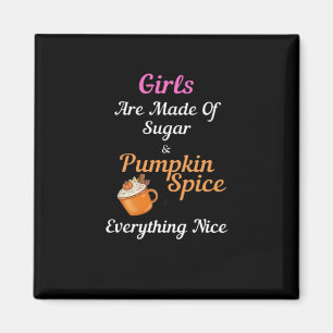 Íman Meninas São Feitas De Açúcar Pumpkin Spice Tudo N