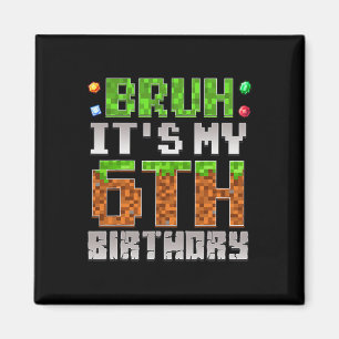 Íman Meninos Crianças Bruh É Meu 6º Aniversário Gamer P