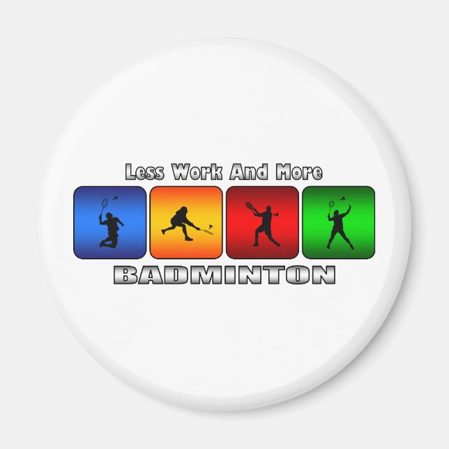 Íman Menos Trabalho E Mais Badminton (Frente)