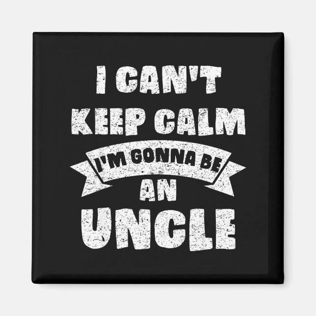 Íman Mens I Can't Keep Calm I'm Gonna Be An Uncle Funny (Frente)
