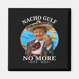 Íman Mercadoria Trump engraçada Nacho Gulf não mais Tru