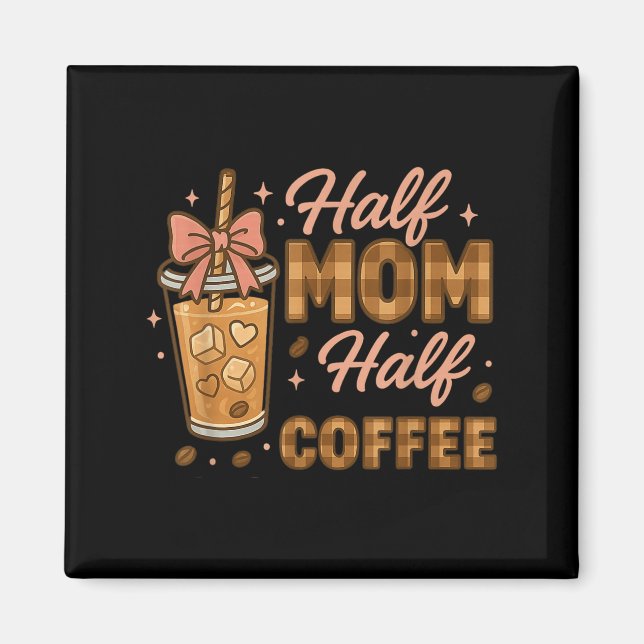 Íman Metade Mãe Metade Café Café Gelado Vida de Mãe Grá (Frente)