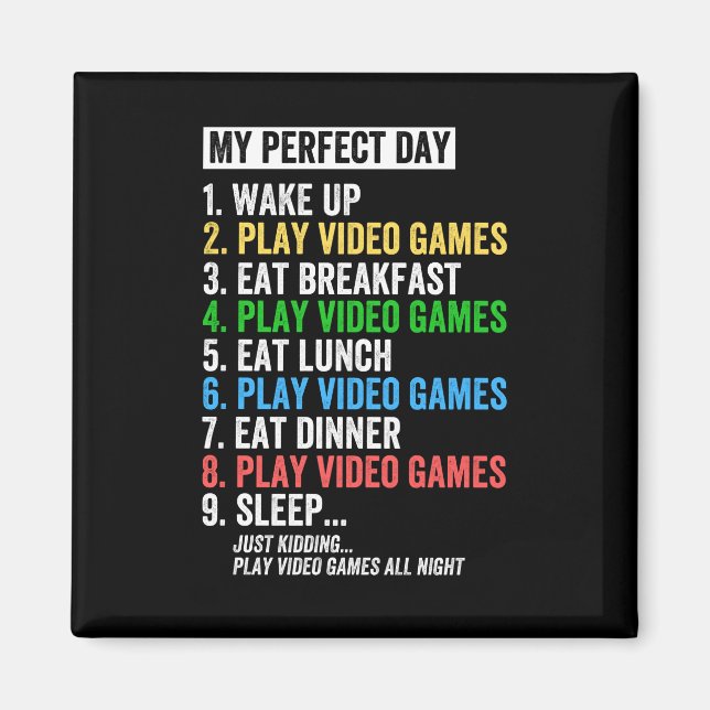 Íman Meu dia perfeito, acordar, videos games. (Frente)