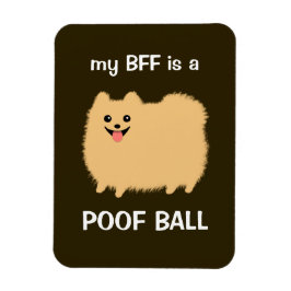 Íman Meu melhor amigo é um POOF BALL - Engraçado Cão Po