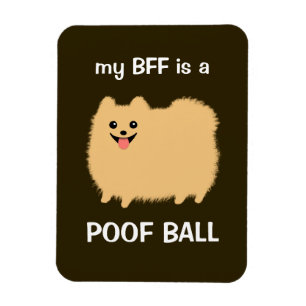 Íman Meu melhor amigo é um POOF BALL - Engraçado Cão Po