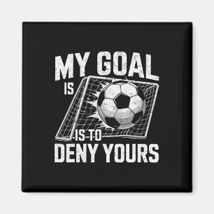 Íman Meu Objetivo É Negar O Seu Goleiro De Futebol Gole
