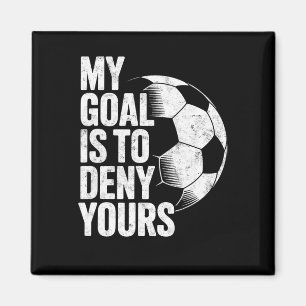 Íman Meu Objetivo É Negar O Seu Goleiro De Futebol Gole
