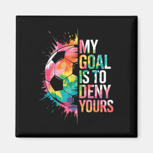 Íman Meu Objetivo É Negar O Seu Goleiro De Futebol Gole