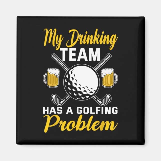 Íman Meu Time de Bebida Tem um Problema de Golfe Jogand (Frente)
