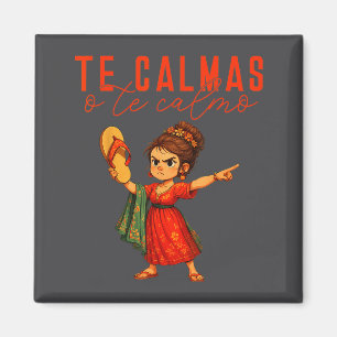 Íman Mexicano Te Calmas O Te Calmo Espanhol Mãe Mamãe E