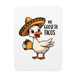 Íman Mi Goose ta tacos Engraçado Taco Mexicano