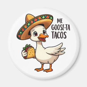 Íman Mi Goose ta tacos Engraçado Taco Mexicano