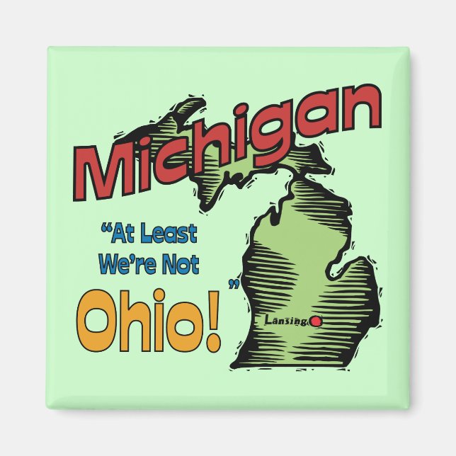 Íman Michigan MI US Motto ~ Pelo menos não somos Ohio (Frente)