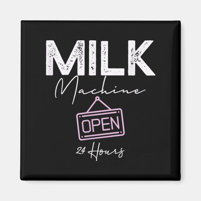 Íman Milk Machine Open 24 Hours Funny Breastfeeding New (Frente)