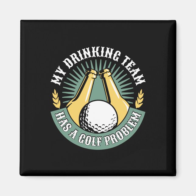 Íman Minha Equipe de Bebida Tem um Problema de Golfe Go (Frente)