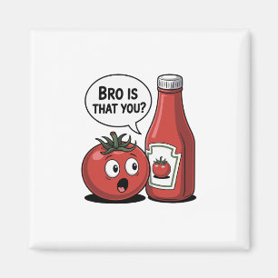 Íman Molho de Tomate Irmão É Você Piada Comida Dia de A