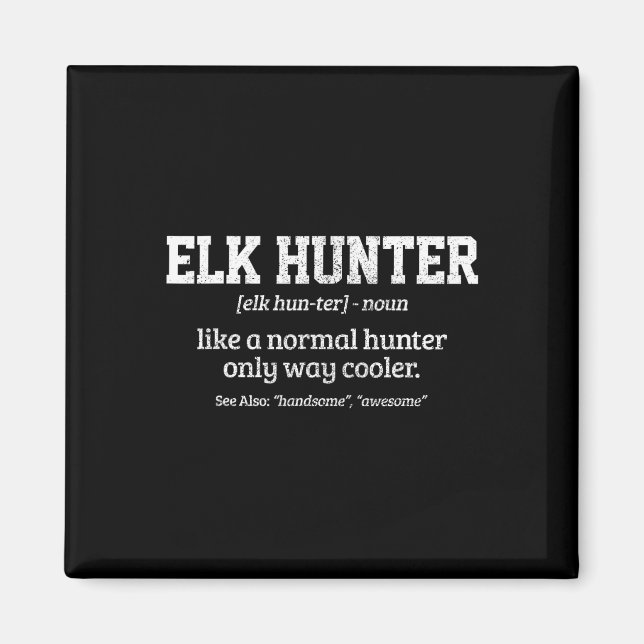 Íman Moose Hunter Gift Engraçado Definição Caça De Elk (Frente)