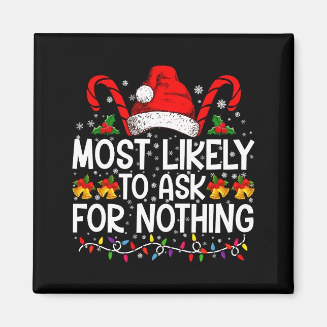 Íman Most Likely To Ask For Nothing Christmas Matching  (Frente)