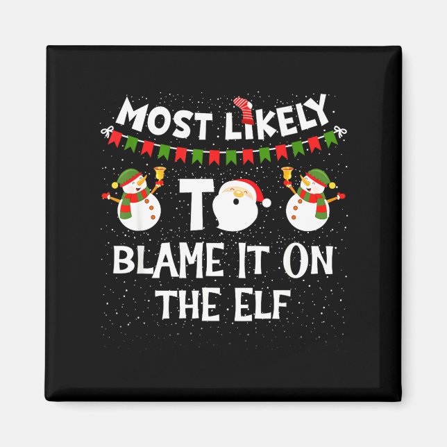 Íman Most Likely To Blame It On The Elf Funny Christmas (Frente)