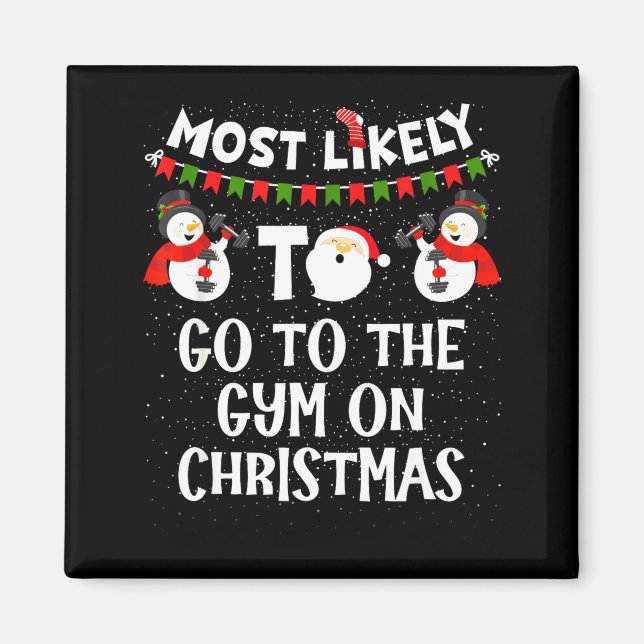 Íman Most Likely To Go Gym On Christmas Funny Family Sn (Frente)