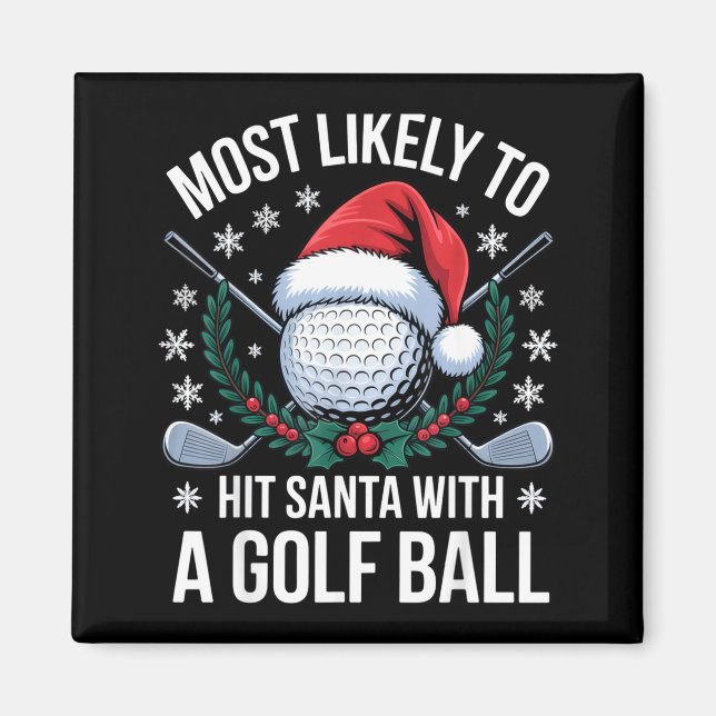 Íman Most Likely To Hit Santa With A Golf Ball Funny Go (Frente)