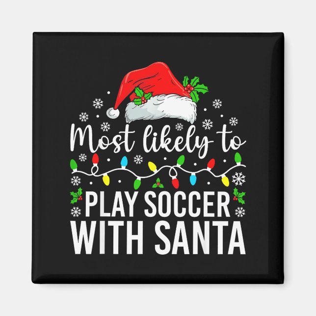 Íman Most Likely To Play Soccer With Santa Christmas Fa (Frente)