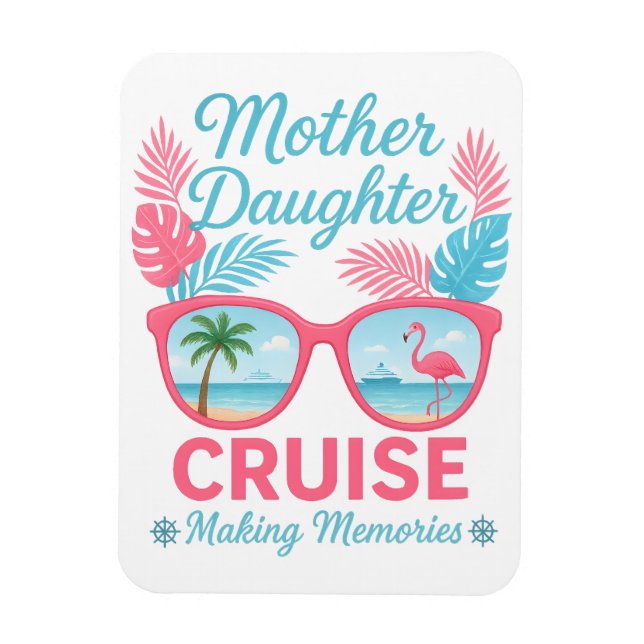 Íman Mother Daughter Cruise Making Memories Trip (Vertical)