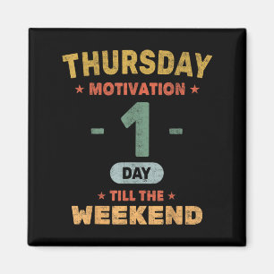 Íman Motivação Engraçada Quinta-Feira - 1 Dia até o Fim