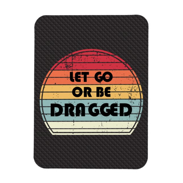 Íman Motivation - Let go or be dragged (Vertical)