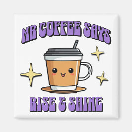 Íman Mr Coffee Says Rise & Shine