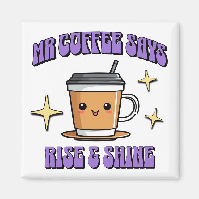 Íman Mr Coffee Says Rise & Shine (Frente)