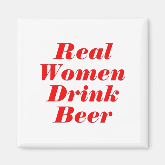Íman Mulheres Verdadeiras Bebem Cerveja (Frente)