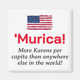 Íman Murica... Mais Karens por Capita.