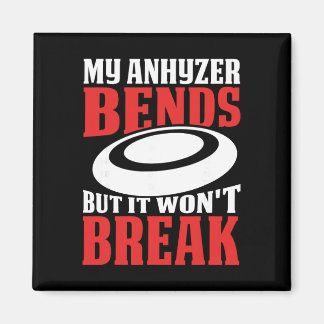 Íman My Anhyzer Bends But It Won't Break 