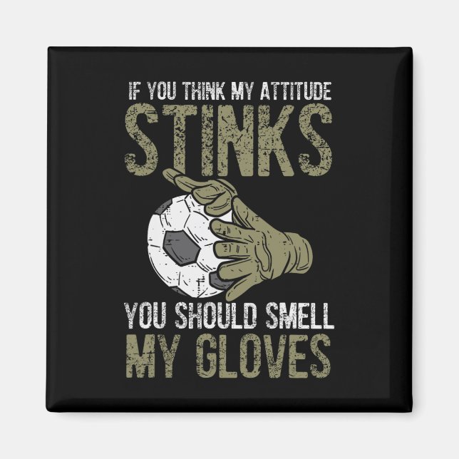 Íman My Attitude Stinks Gloves Soccer Football Goalie G (Frente)