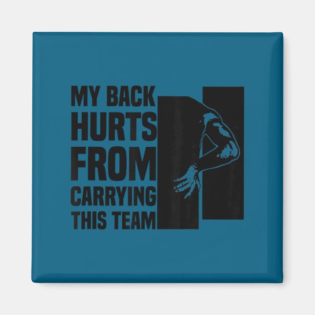 Íman My Back Hurts From Carrying This Team Funny Humor  (Frente)