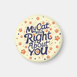 Íman My Cat Was Right About You –Cat Lover