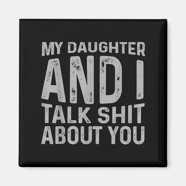 Íman My Daughter And I Talk About You Funny Matching Da (Frente)