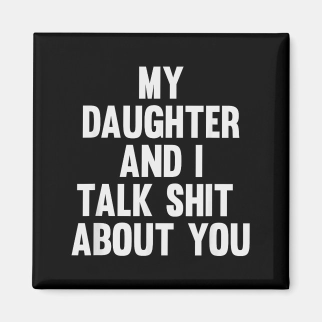Íman My Daughter And I Talk About You Funny Matching Da (Frente)
