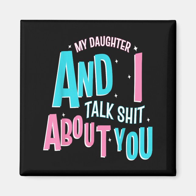 Íman My Daughter And I Talk About You Funny Matching Mo (Frente)