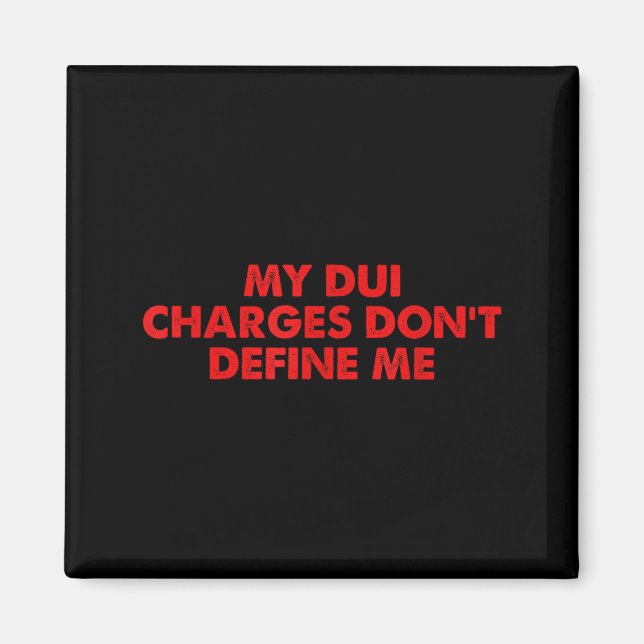 Íman My Dui Charges Don't Define Me Funny Quote  (Frente)