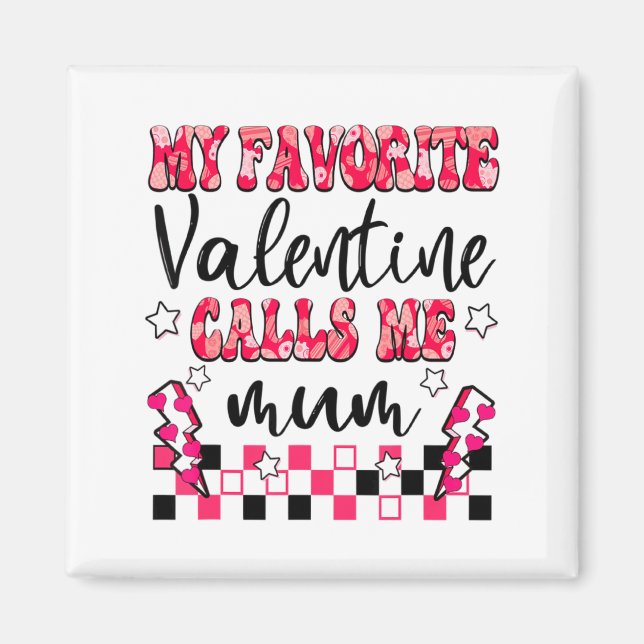 Íman My Favorite Valentine Calls Me Mum Valentines Day  (Frente)