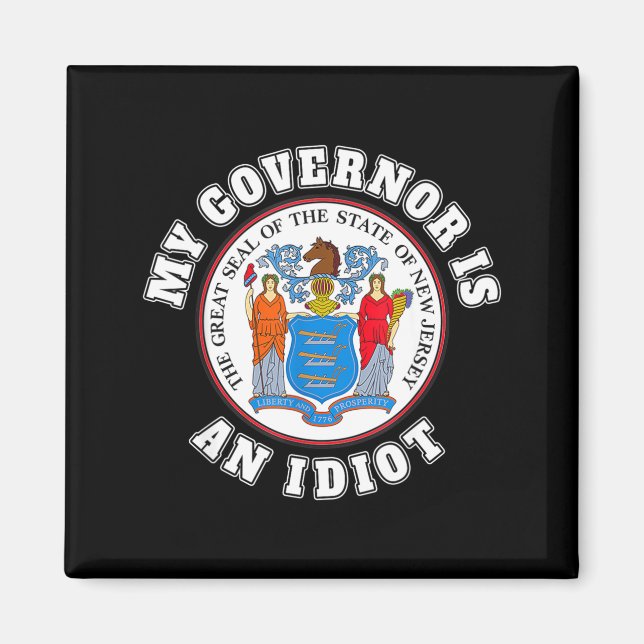 Íman My Governor Is An Idiot Funny New Jersey Tees  (Frente)
