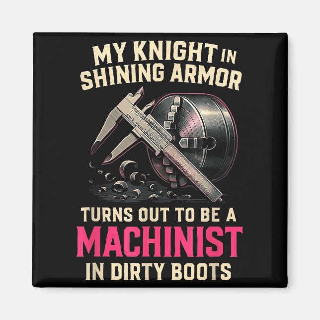 Íman My Knight In Machinist Wife Girlfriend Funny Anniv (Frente)